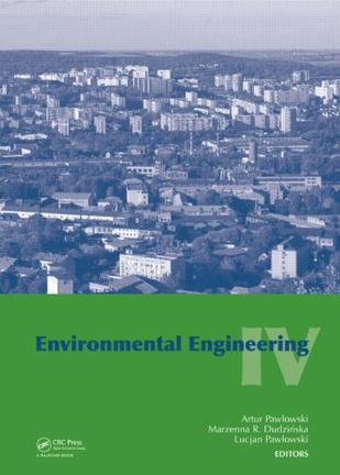 Environmental engineering IV proceedings of the Conference on Environmental Engineering IV, Lublin, Poland, 3-5 September 2012