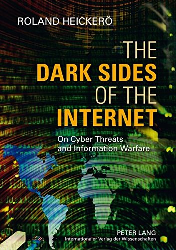 The dark sides of the Internet on cyber threats and information warfare