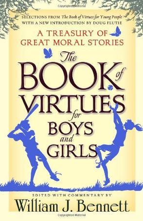 The book of virtues for boys and girls a treasury of great moral stories