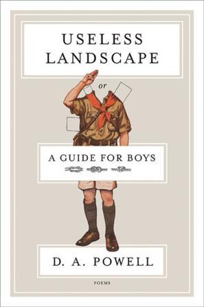 Useless landscape, or, A guide for boys [poems]