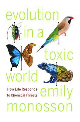 Evolution in a toxic world how life responds to chemical threats