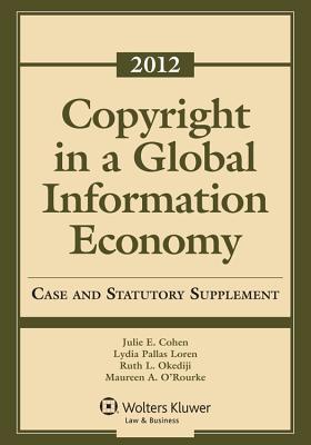 Copyright in a global information economy 2012 case and statutory supplement