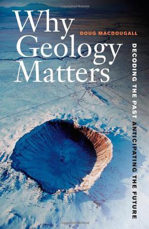 Why geology matters decoding the past, anticipating the future