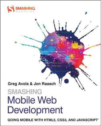 Smashing mobile web development going mobile with HTML5, CSS3, and Javascript