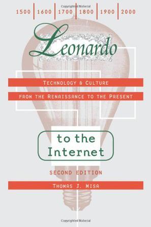 Leonardo to the Internet technology & culture from the Renaissance to the present