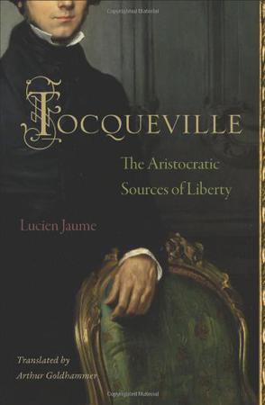 Tocqueville the aristocratic sources of liberty