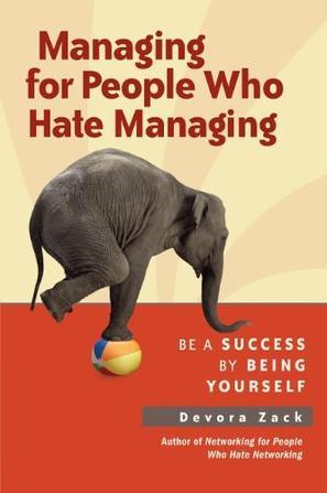 Managing for people who hate managing be a success by being yourself