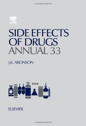 Side effects of drugs annual 33 a worldwide yearly survey of new data and trends in adverse drug reactions