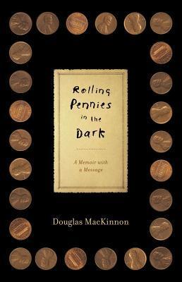 Rolling pennies in the dark a memoir with a message