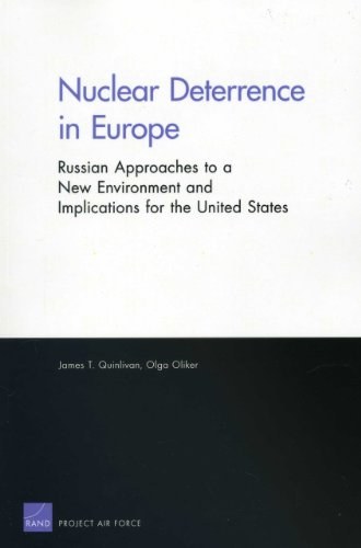 Nuclear Deterrence in Europe : Russian Approaches to a New Environment and Implications for the United States /