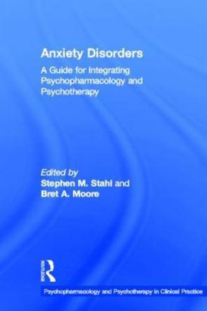 Anxiety disorders a guide for integrating psychopharmacology and psychotherapy