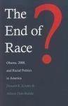 The end of race? Obama, 2008, and racial politics in America