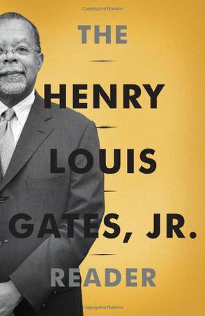 The Henry Louis Gates, Jr. reader