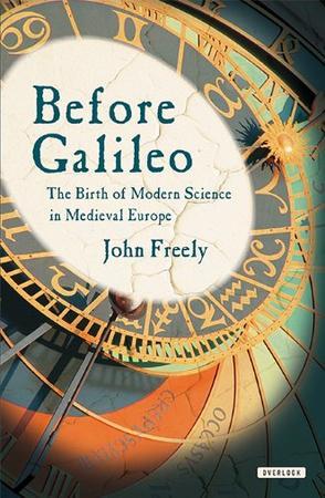 Before Galileo the birth of modern science in medieval Europe