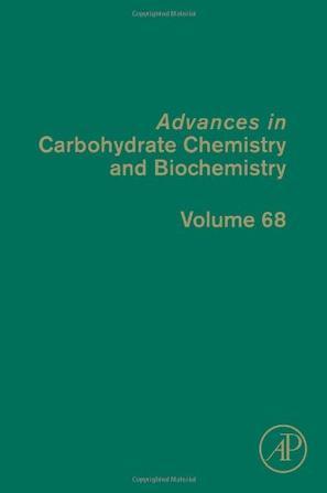 Advances in carbohydrate chemistry and biochemistry. Volume 68