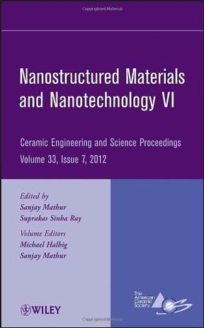 Nanostructured materials and nanotechnology VI a collection of papers presented at the 36th International Conference on Advanced Ceramics and Composites January 22-27, 2012, Daytona Beach, Florida