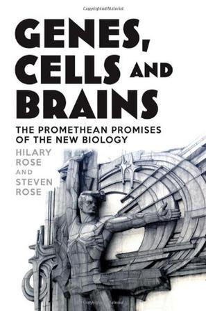 Genes, cells, and brains the Promethean promises of the new biology