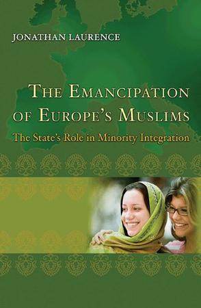 The emancipation of Europe's Muslims the state's role in minority integration