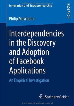 Interdependencies in the discovery and adoption of Facebook applications an empirical investigation