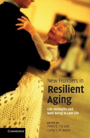 New frontiers in resilient aging life-strengths and well-being in late life