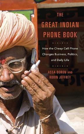 The great Indian phone book how the cheap cell phone changes business, politics, and daily life