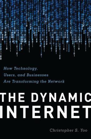 The dynamic Internet how technology, users, and businesses are transforming the network
