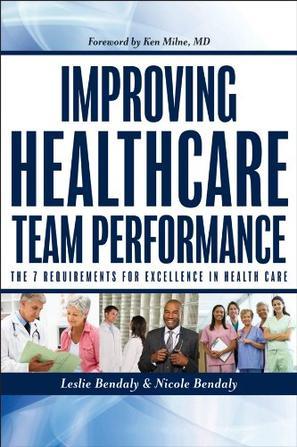 Improving healthcare team performance the 7 requirements for excellence in patient care