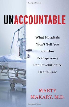 Unaccountable what hospitals won't tell you and how transparency can revolutionize health care