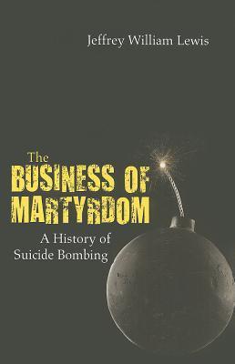 The business of martyrdom a history of suicide bombing