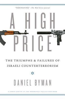 A high price the triumphs and failures of Israeli counterterrorism