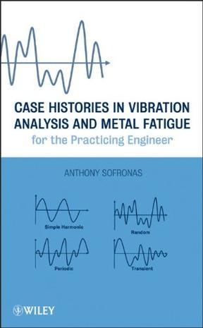 Case histories in vibration analysis and metal fatigue for the practicing engineer