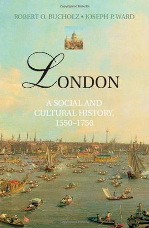 London a social and cultural history, 1550-1750