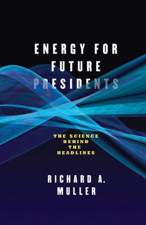 Energy for future presidents the science behind the headlines