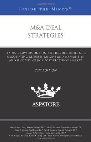 M&A deal strategies leading lawyers on conducting due diligence, negotiating representations and warranties, and succeeding in a post-recession market.