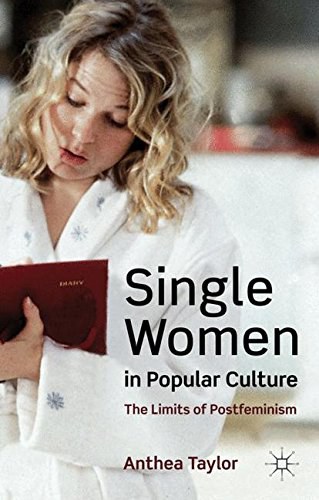 Single women in popular culture : the limits of postfeminism /