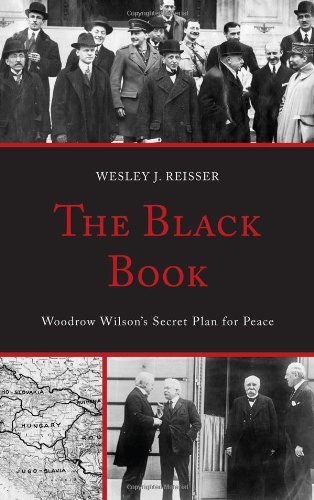 The black book : Woodrow Wilson's secret plan for peace /