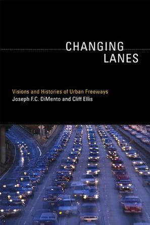 Changing lanes visions and histories of urban freeways