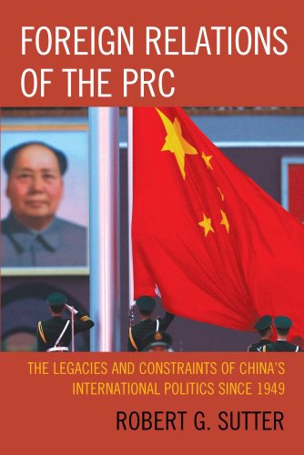 Foreign relations of the PRC the legacies and constraints of China's international politics since 1949
