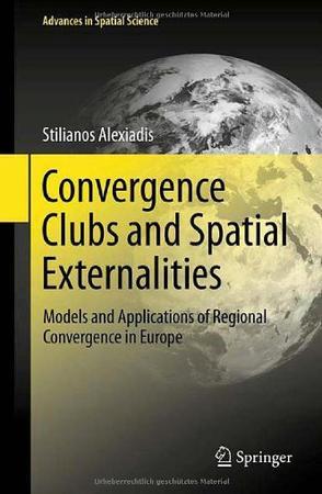 Convergence clubs and spatial externalities models and applications of regional convergence in Europe