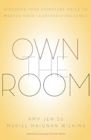 Own the room discover your signature voice to master your leadership presence