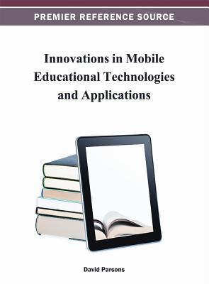 Innovations in mobile educational technologies and applications