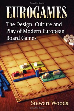 Eurogames the design, culture and play of modern European board games