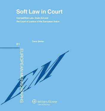 Soft law in court competition law, state aid and the Court of Justice of the European Union