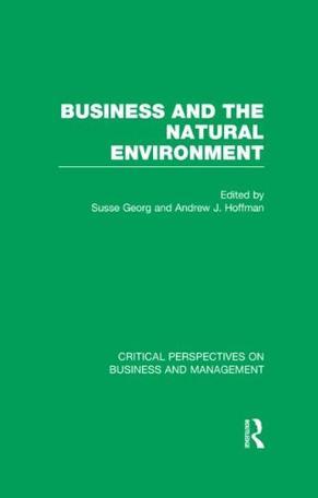 Business and the natural environment critical perspectives on business and management