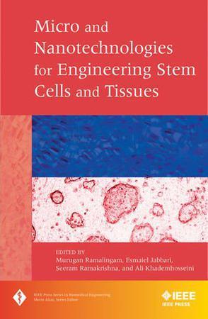 Micro and nanotechnologies in engineering stems cells and tissues