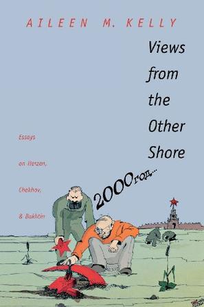 Views from the other shore essays on Herzen, Chekhov, and Bakhtin