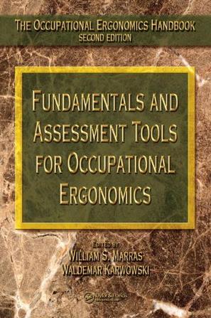 The occupational ergonomics handbook. Fundamentals and assessment tools for occupational ergonomics