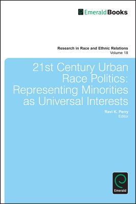 21st century urban race politics : representing minorities as universal interests /