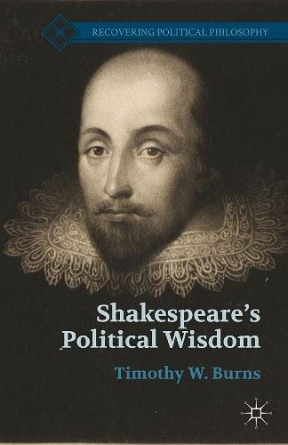 Shakespeare's political wisdom /
