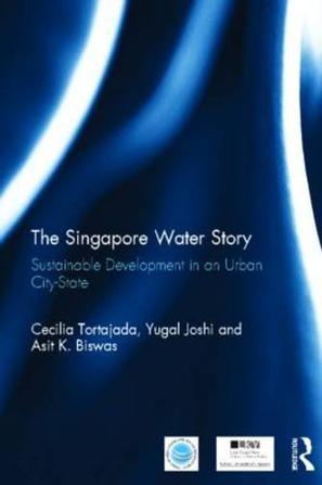 The Singapore water story sustainable development in an urban city-state